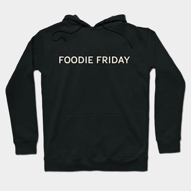 Foodie Friday On This Day Perfect Day Hoodie by TV Dinners